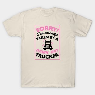 Sorry! I'm Already Taken By A Damn Hot Trucker (Pink & Black) T-Shirt